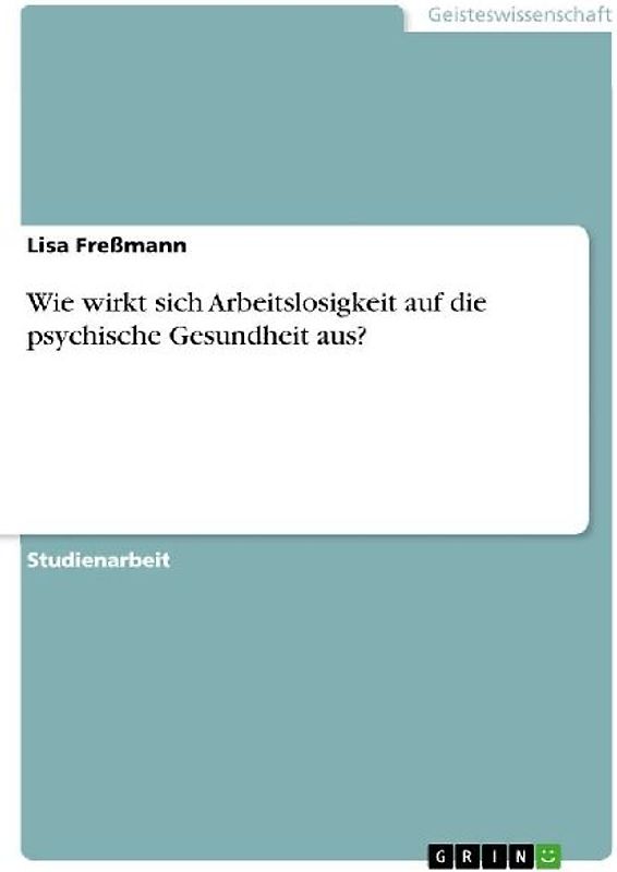 Wie wirkt sich Arbeitslosigkeit auf die psychische Gesundheit aus?