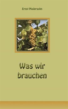 Was wir brauchen