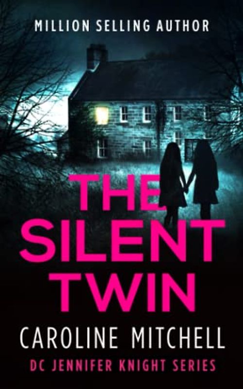 The Silent Twin: A dark, gripping detective thriller (Detective Jennifer Knight Series, Band 3)