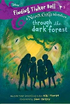 Finding Tinker Bell #2: Through the Dark Forest (Disney: The Never Girls)