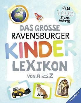 Ravensburger Lexika - Das große Ravensburger Kinderlexikon von A bis Z