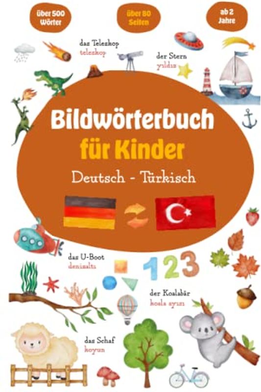 Türkisch für Anfänger Bildwörterbuch - Deutsch Türkisch Wörterbuch - Ideal zum Türkisch lernen - 500 Wörter zur Sprachförderung - Deutsch lernen für Kinder: Meine ersten Wörter auf Türkisch & Deutsch