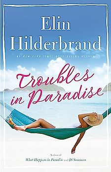 Troubles in Paradise: Book 3 in NYT-bestselling author Elin Hilderbrand's fabulous Paradise series (Winter in Paradise)