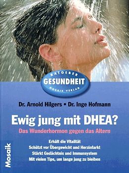 Ewig jung mit DHEA?. Das Wunderhormon gegen das Altern