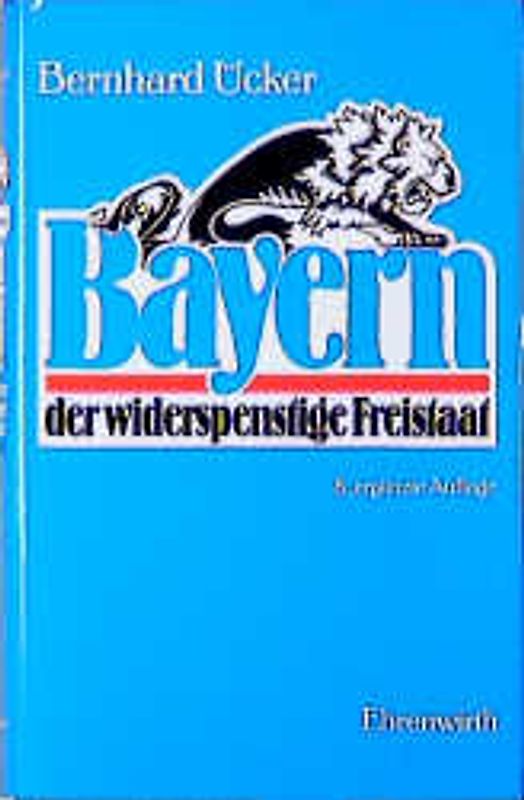 Bayern der widerspenstige Freistaat. Behauptung und Beweis