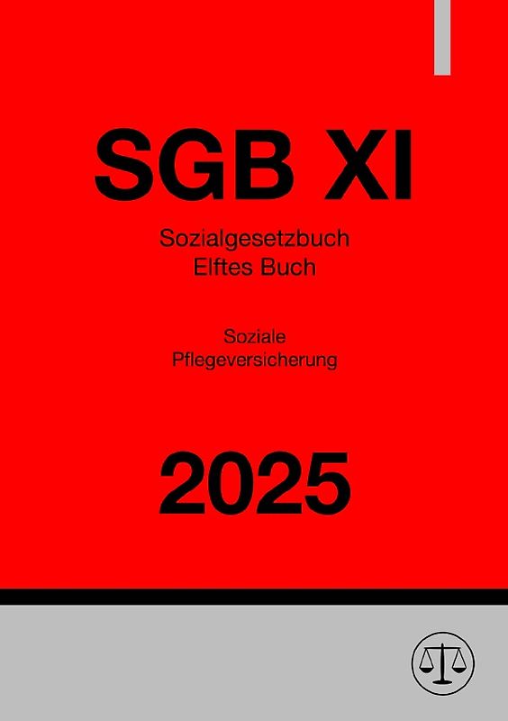 Sozialgesetzbuch - Elftes Buch - Soziale Pflegeversicherung - SGB XI 2025