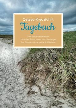 Ostsee Kreuzfahrt Tagebuch - Zum Selbstbeschreiben - Mit tollen Tipps, Ideen und Challenges - Zur Erinnerung an deine Schiffsreise