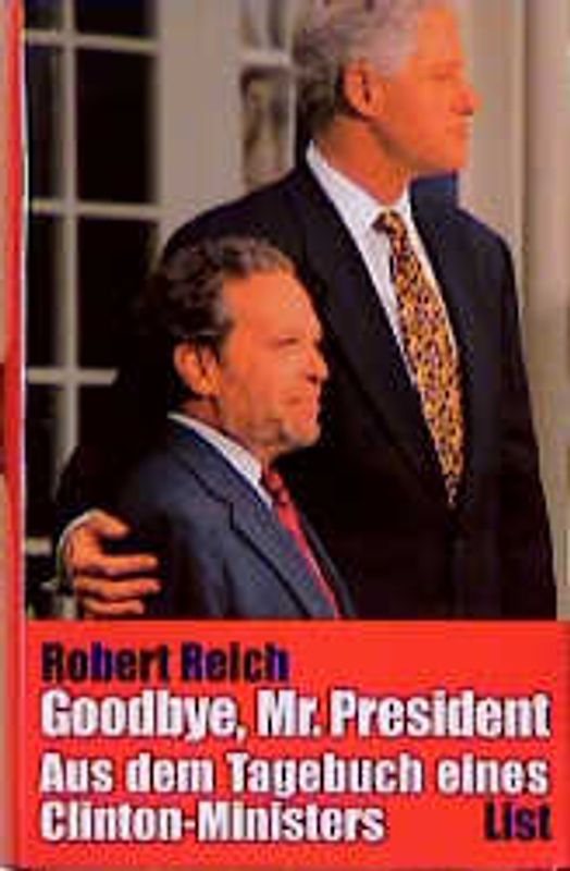 Good-Bye Mr. President. Aus dem Tagebuch eines Clinton-Ministers
