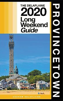 Provincetown - The Delaplaine 2020 Long Weekend Guide