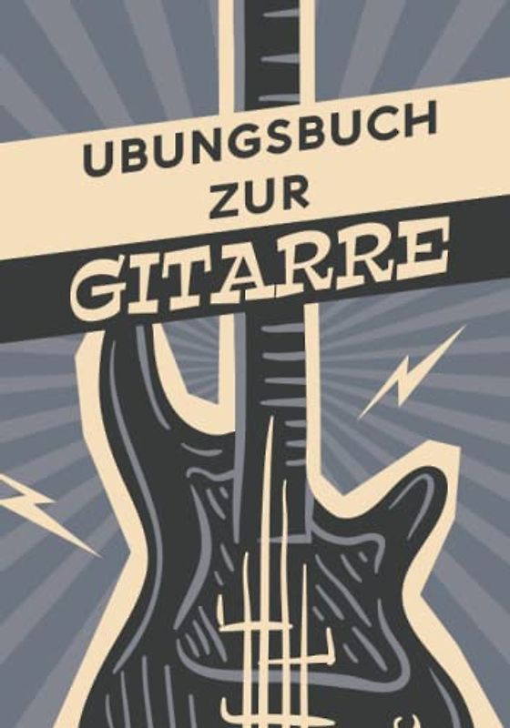 Übungsbuch zur Gitarre: 58 Wochen Journal | Organisieren Sie Ihre Praxis | Verfolge deinen Fortschritt | Werde ein besserer Gitarrist | Geschenkidee