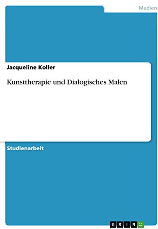 Kunsttherapie und Dialogisches Malen