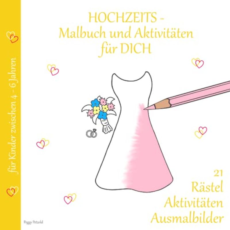 HOCHZEITSmalbuch und Aktivitäten für DICH: 21 Rätsel, Aktivitäten, Ausmalbilder für Kinder zwischen 4-6 Jahre (Hochzeit mit Erinnerungen)