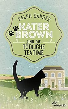 Kater Brown und die tödliche Tea Time