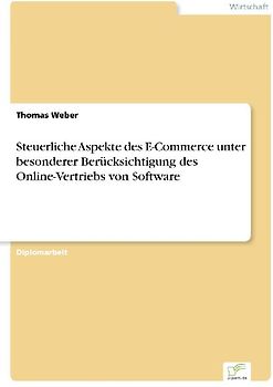 Steuerliche Aspekte des E-Commerce unter besonderer Berücksichtigung des Online-Vertriebs von Software