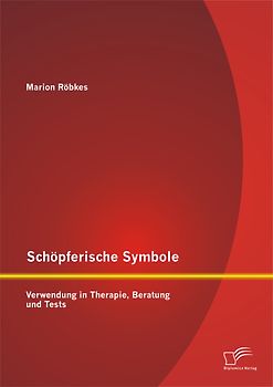 Schöpferische Symbole: Verwendung in Therapie, Beratung und Tests