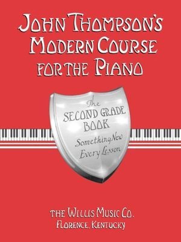 John Thompson's Modern Course for the Piano - Second Grade: Perfect for Beginners Who Began with Teaching Little Fingers!