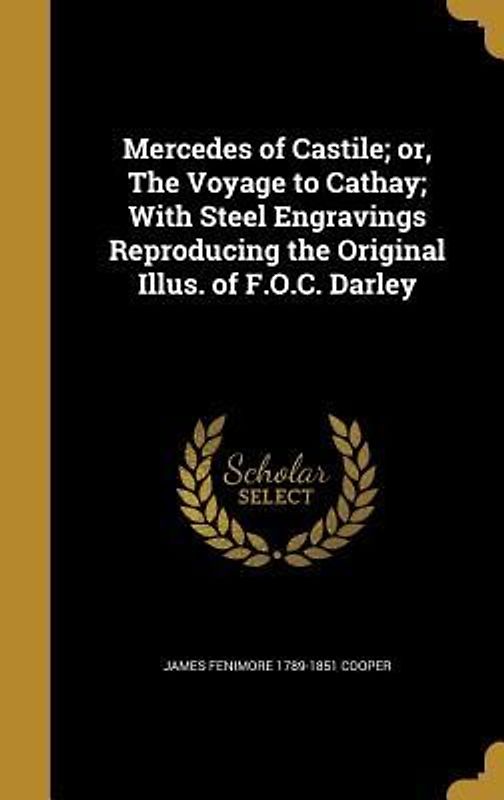 Mercedes of Castile; or, The Voyage to Cathay; With Steel Engravings Reproducing the Original Illus. of F.O.C. Darley