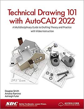 Technical Drawing 101 With AutoCAD 2022: A Multidisciplinary Guide to Drafting Theory and Practice