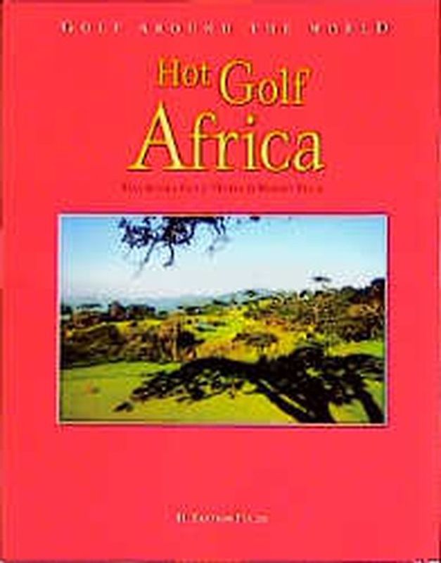Golf Around the World. Deutsche Ausgabe / Hot Golf Africa