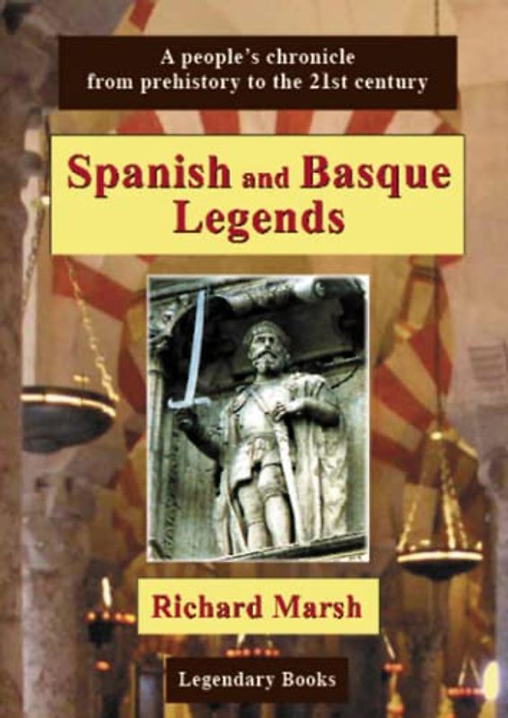 Spanish and Basque Legends: A people's chronicle from prehistory to the 21st century