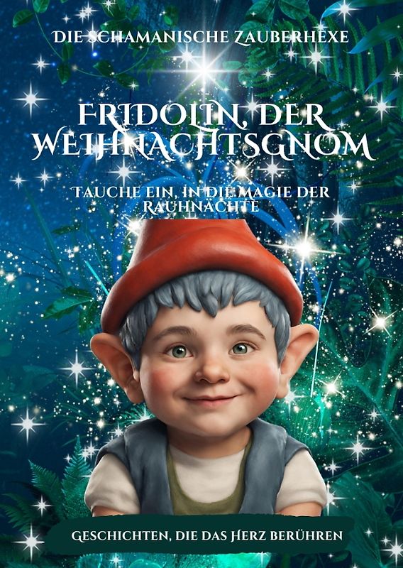Fridolin, der Weihnachtsgnom und die schamanische Zauberhexe Emilia