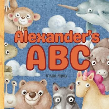 Alexander's ABC: A Personalized Kids Book Just for Alexander! Discover the ABCs of Self-Love with Animal Friends: A Personalized Children's Book ... Birthdays (Alexander's Personalized Library)