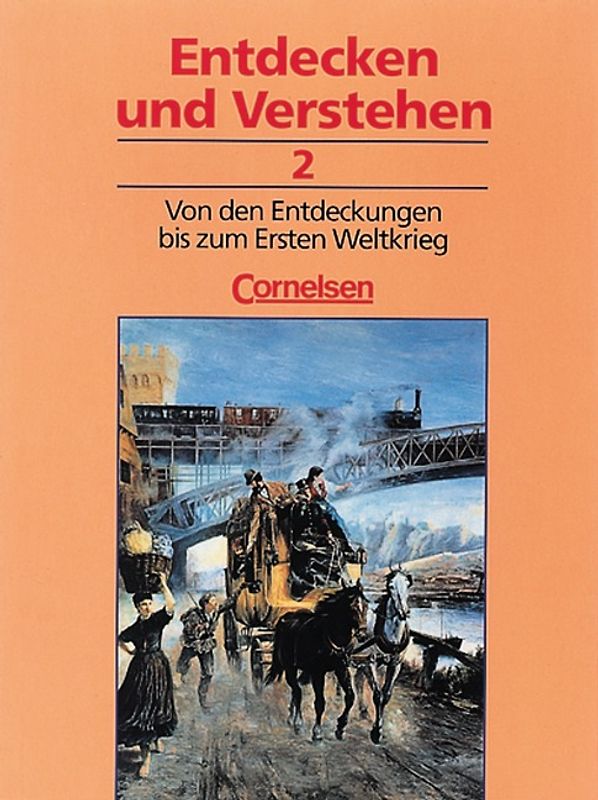 Entdecken und verstehen - Allgemeine dreibändige Ausgabe / Band 2 - Von den Entdeckungen bis zum Ersten Weltkrieg