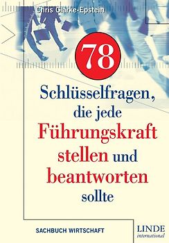 78 Schlüsselfragen die jede Führungskraft stellen und beantworten sollte