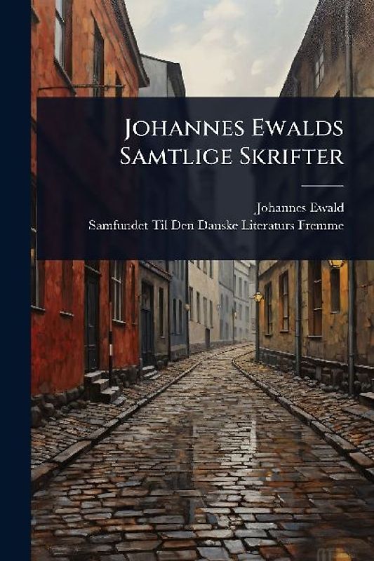 Johannes Ewalds Samtlige Skrifter