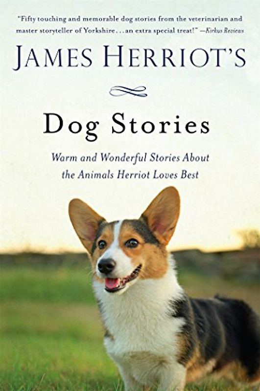 James Herriot's Dog Stories: Warm and Wonderful Stories about the Animals Herriot Loves Best - Herriot, James