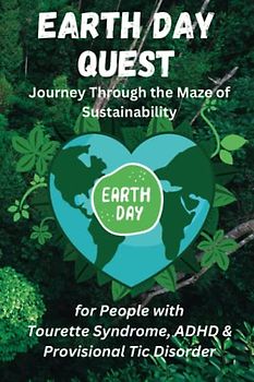 Earth Day Quest: Journey Through the Maze of Sustainability for People with Tourette Syndrome, ADHD & Provisional Tic Disorder: 100 Challenging ... Stress Relief, Mind Relaxing Puzzles