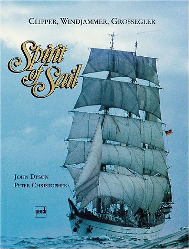 Spirit of Sail. Clipper, Windjammer, Großsegler - John Dyson