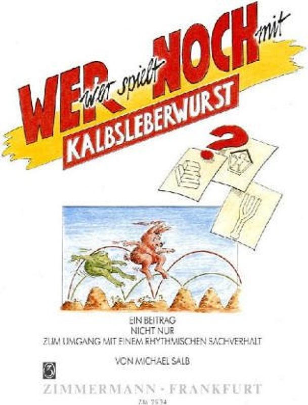 Wer spielt noch mit Kalbsleberwurst?. Ein Beitrag nicht nur zum Umgang mit einem rhythmischen Sachverhalt