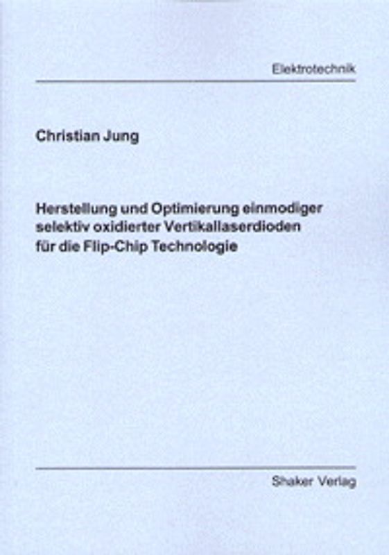 Herstellung und Optimierung einmodiger selektiv oxidierter Vertikallaserdioden für die Flip-Chip Technologie