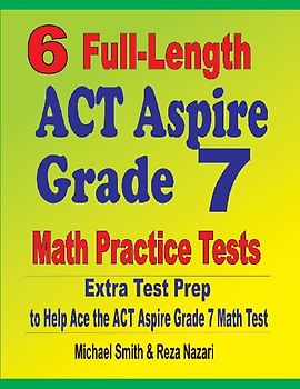 6 Full-Length ACT Aspire Grade 7 Math Practice Tests