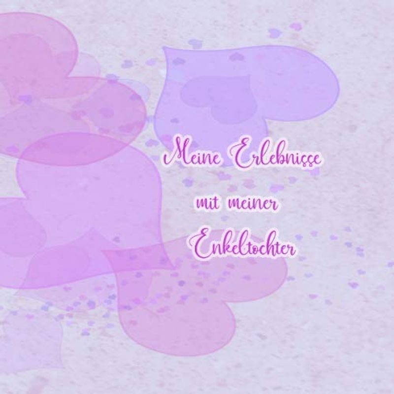 Meine Erlebnisse mit meiner Enkeltochter: Ein Tagebuch für eine frischgebackene Oma - Einschreibbuch