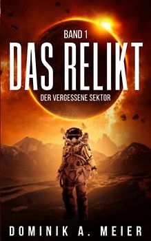 Das Relikt: Band 1: Der vergessene Sektor