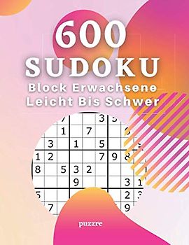 600 Sudoku Block Erwachsene Leicht Bis Schwer: Rätselbuch Logical - Denkspiel Rätsel