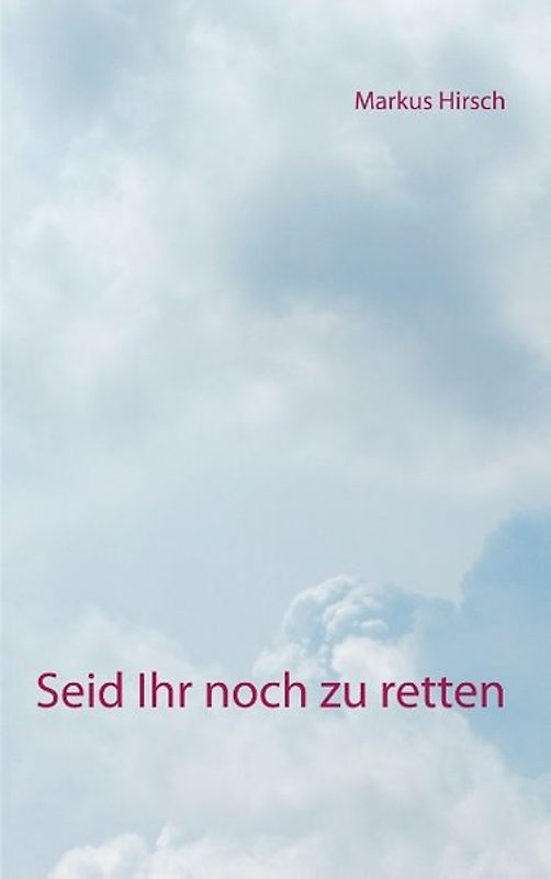 Seid Ihr noch zu retten