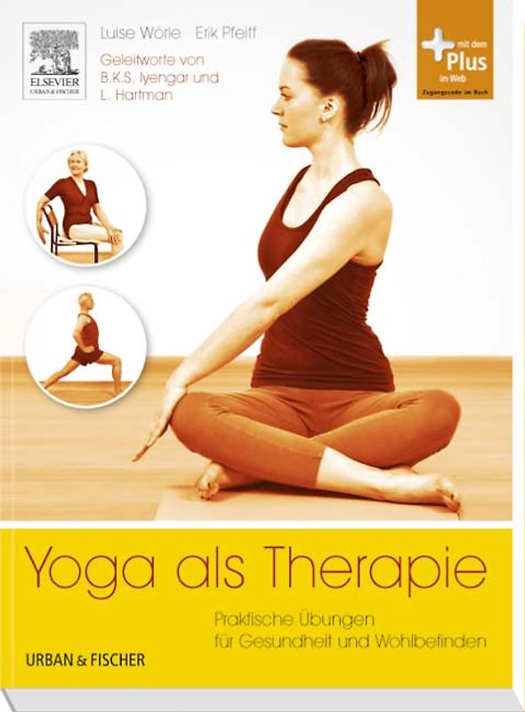 Yoga als Therapie. Praktische Übungen für Gesundheit und Wohlbefinden - mit Zugang zum Elsevier-Portal