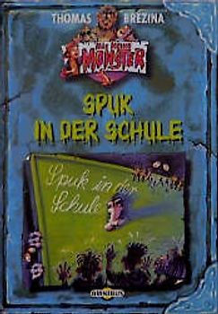 Alle meine Monster / Spuk in der Schule. Ab 8 Jahren