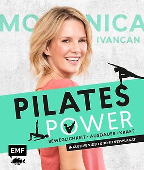 Pilates Power – Beweglichkeit, Ausdauer, Kraft: Mit Ernährungs- und Lifestyletipps