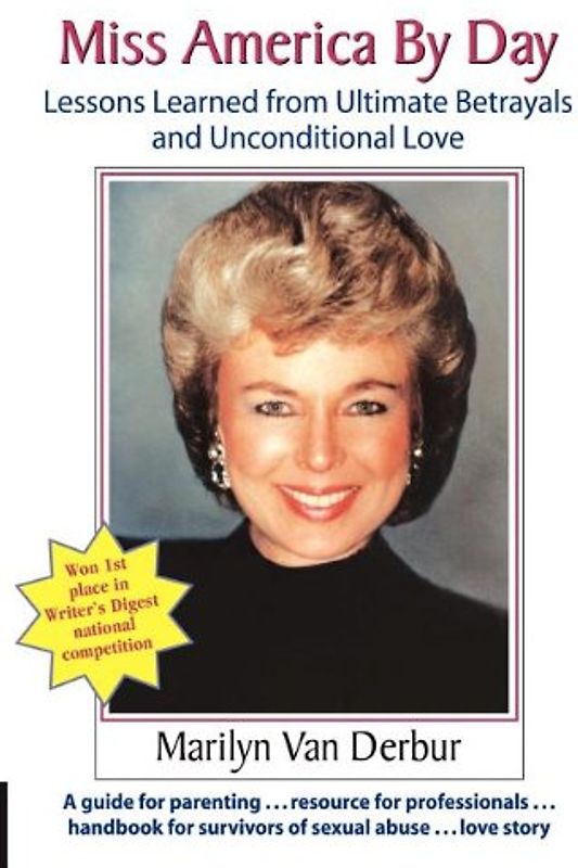 Miss America by Day: Lessons Learned from Ultimate Betrayals and Unconditional Love