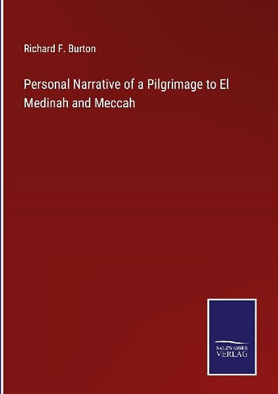 Personal Narrative of a Pilgrimage to El Medinah and Meccah