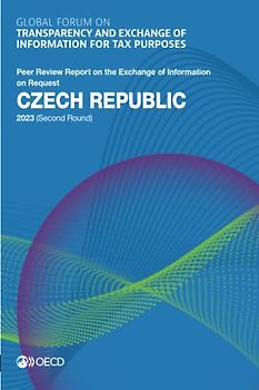 Global Forum on Transparency and Exchange of Information for Tax Purposes: Czech Republic 2023 (Second Round): Peer Review Report on the Exchange of ... of Information for Tax Purposes peer reviews)