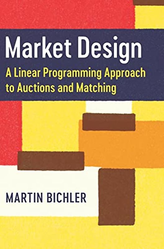 Market Design: A Linear Programming Approach to Auctions and Matching
