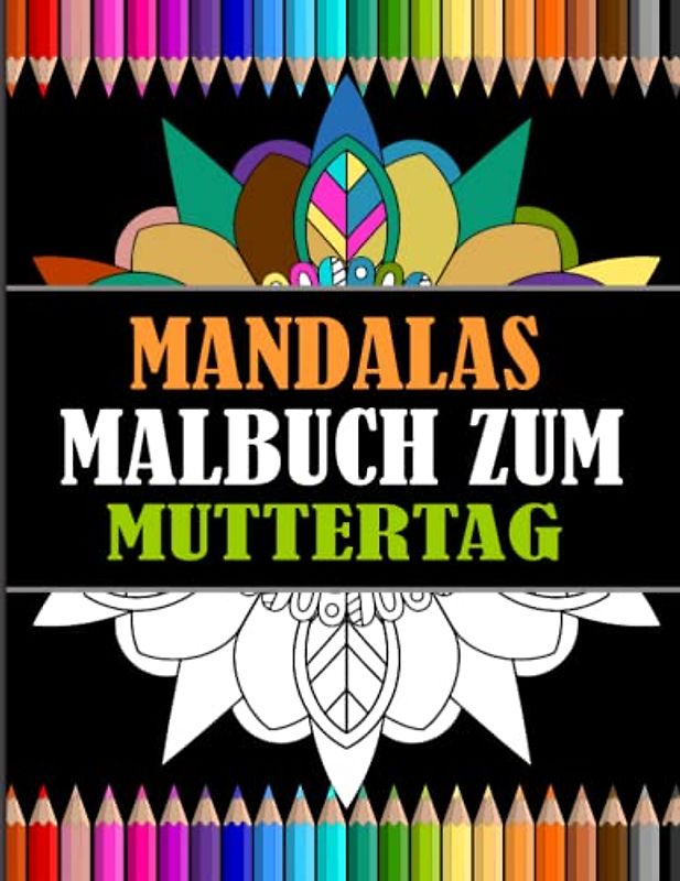 Mandalas Malbuch zum Muttertag: Einfache Mandalas für Erwachsene| Großes Format, Ausmalbuch Mit 60 Schöne Mandalas zum Ausmalen| Entspannung und Stressabbau| Malbuch Für Anfänge| Geschenke Für Oma