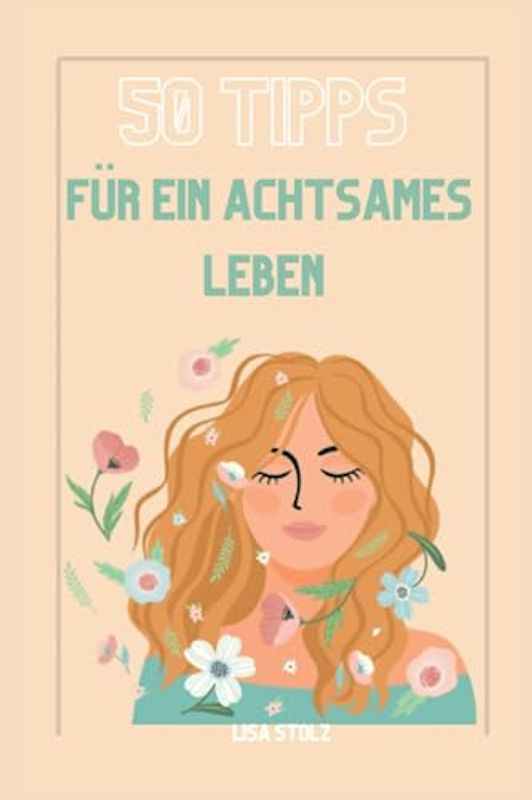55 Tipps für ein Achtsames Leben