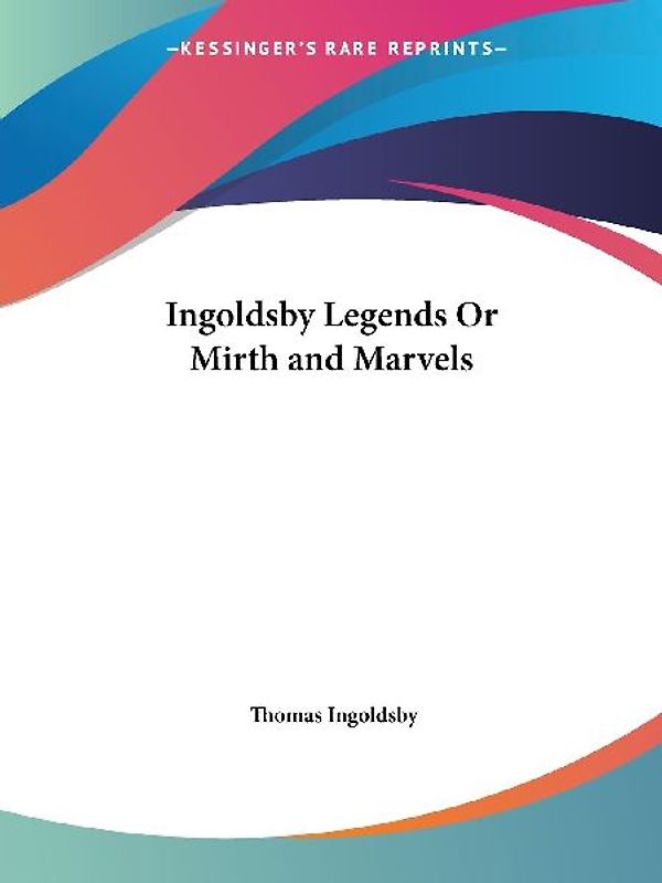 Ingoldsby Legends Or Mirth and Marvels