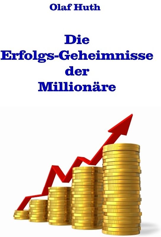 Die Erfolgs-Geheimnisse der Millionäre